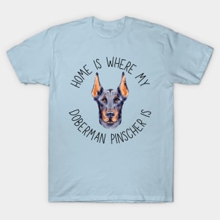 Home is Where My Doberman Pinscher Is Dog Breed Lover Watercolor T-Shirt